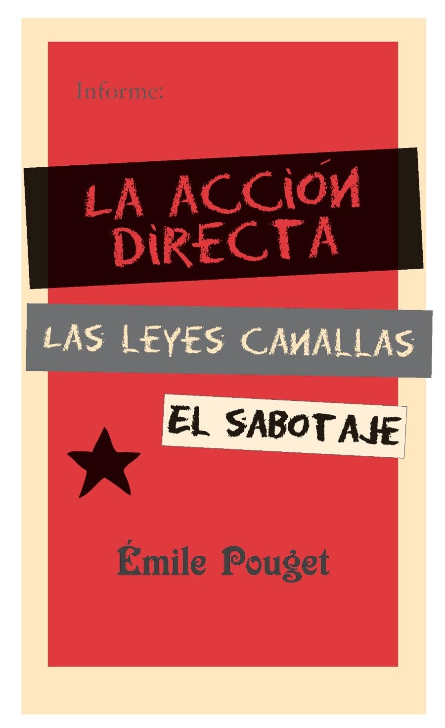 INFORME: LA ACCIÓN DIRECTA, LAS LEYES CANALLAS, EL SABOTAJE | 9788496584488 | POUGET, ÉMILE | Librería Castillón - Comprar libros online Aragón, Barbastro