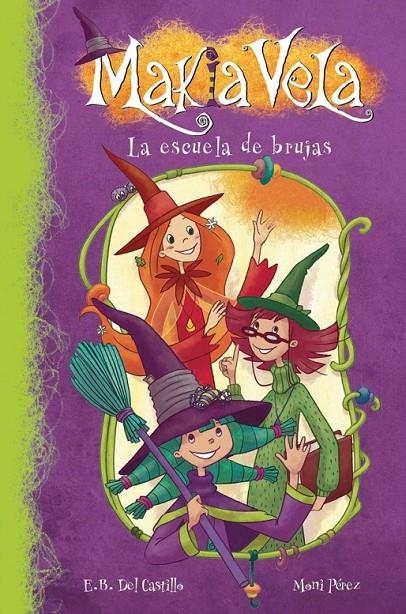 ESCUELA DE BRUJAS, LA - MAKIA VELA 1 | 9788448833299 | DEL CASTILLO, E.B.; PEREZ, MONI | Librería Castillón - Comprar libros online Aragón, Barbastro