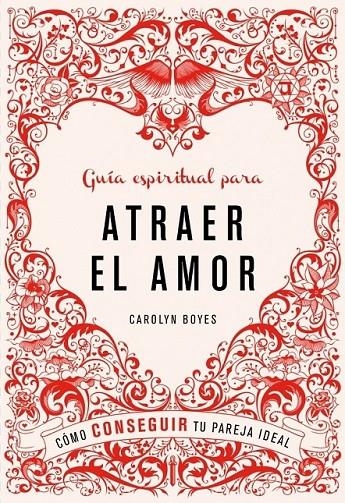 GUÍA ESPIRITUAL PARA ATRAER EL AMOR | 9788425347498 | BOYES, CAROLYN | Librería Castillón - Comprar libros online Aragón, Barbastro