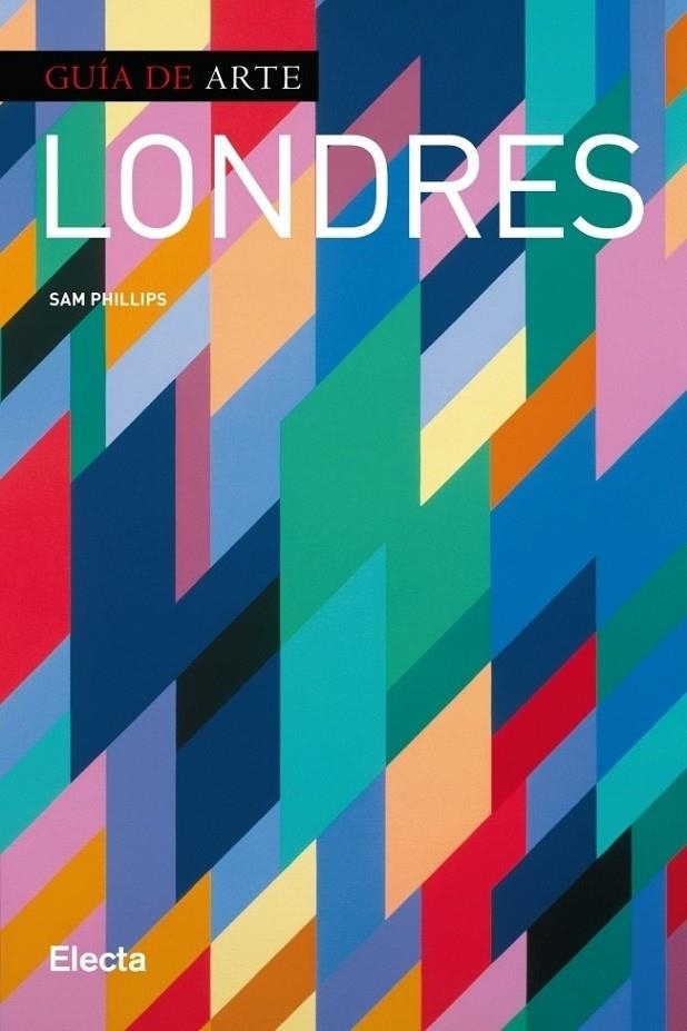 LONDRES - GUÍA DE ARTE | 9788425347573 | PHILLIPS, SAM | Librería Castillón - Comprar libros online Aragón, Barbastro