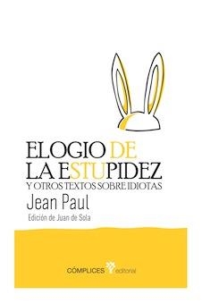 ELOGIO DE LA ESTUPIDEZ | 9788493945848 | PAUL, JEAN | Librería Castillón - Comprar libros online Aragón, Barbastro