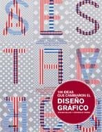 100 IDEAS QUE CAMBIARON EL DISEÑO GRÁFICO | 9788498015867 | HELLER, STEVEN; VIENNE, VÉRONIQUE | Librería Castillón - Comprar libros online Aragón, Barbastro