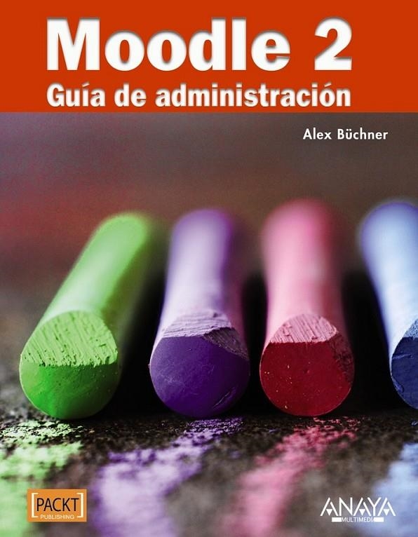 MOODLE 2 : GUÍA DE ADMINISTRACIÓN | 9788441531406 | BÜCHNER, ALEX | Librería Castillón - Comprar libros online Aragón, Barbastro