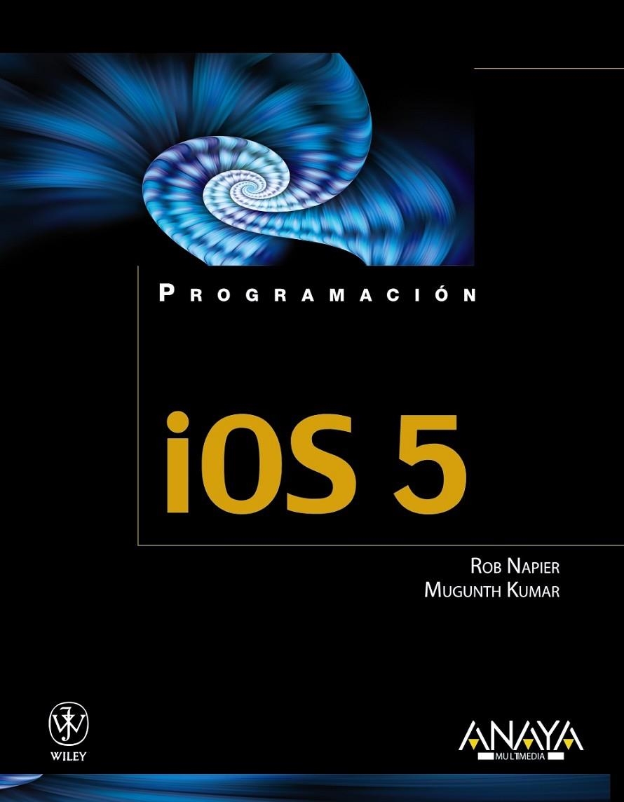 IOS 5 | 9788441531482 | NAPIER, ROB; KUMAR, MUGUNTH | Librería Castillón - Comprar libros online Aragón, Barbastro