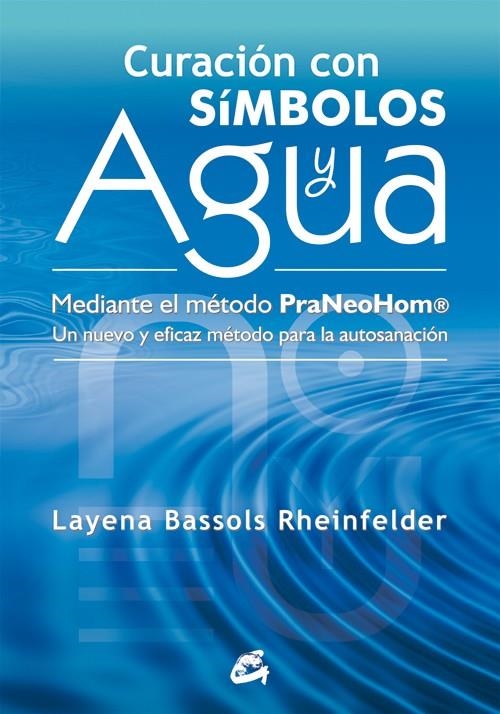 CURACIÓN CON SÍMBOLOS Y AGUA | 9788484454212 | BASSOLS RHEINFELDER, LAYENA | Librería Castillón - Comprar libros online Aragón, Barbastro