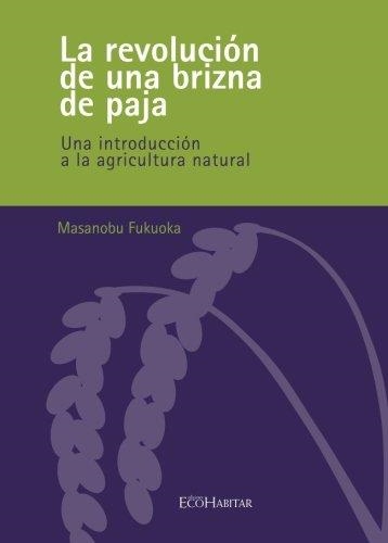 REVOLUCIÓN DE UNA BRIZNA DE PAJA, LA | 9788461519569 | FUKUOKA, MASANOBU | Librería Castillón - Comprar libros online Aragón, Barbastro