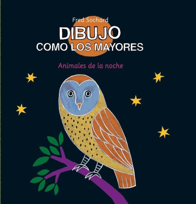 DIBUJO COMO LOS MAYORES : ANIMALES DE LA NOCHE | 9788492766598 | SOCHARD, FRÉDÉRIC | Librería Castillón - Comprar libros online Aragón, Barbastro