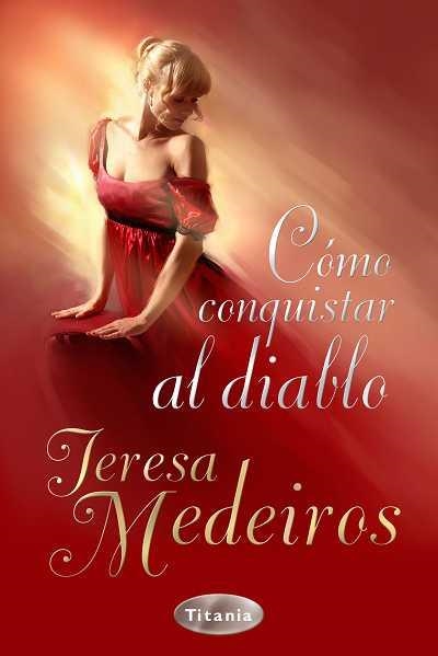 CÓMO CONQUISTAR AL DIABLO | 9788492916214 | MEDEIROS, TERESA | Librería Castillón - Comprar libros online Aragón, Barbastro