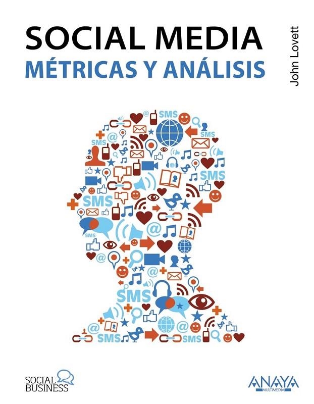 SOCIAL MEDIA : MÉTRICAS Y ANÁLISIS | 9788441531413 | LOVETT, JOHN | Librería Castillón - Comprar libros online Aragón, Barbastro