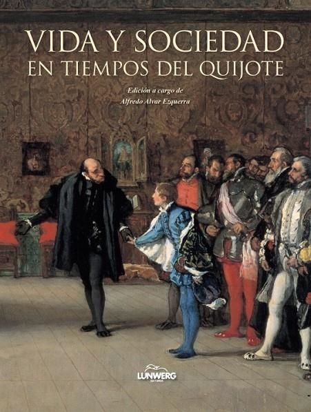 VIDA Y SOCIEDAD EN TIEMPOS DEL QUIJOTE | 9788497858519 | ALVAR EZQUERRA, ALFREDO | Librería Castillón - Comprar libros online Aragón, Barbastro