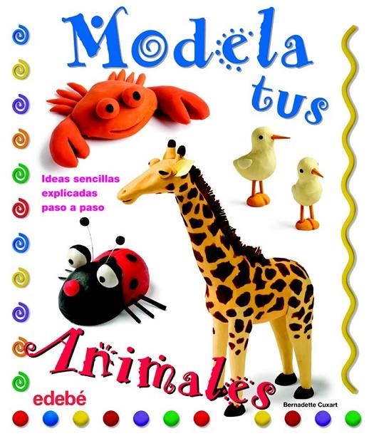 MODELA TUS ANIMALES CON PLASTILINA | 9788423698202 | CUXART PICART, BERNADETTE | Librería Castillón - Comprar libros online Aragón, Barbastro