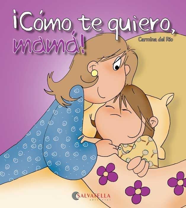 CÓMO TE QUIERO, MAMÁ! - HOY ES UN DÍA ESPECIAL 4 | 9788484126607 | DEL RIO GALVE, CARMINA | Librería Castillón - Comprar libros online Aragón, Barbastro