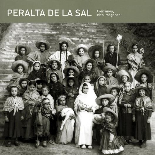 PERALTA DE LA SAL : CIEN AÑOS CIEN IMAGENES | 9999900003512 | Naval Quintillá, Alberto; Tomás Zarroca, Pepa | Librería Castillón - Comprar libros online Aragón, Barbastro