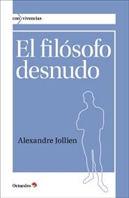 FILÓSOFO DESNUDO, EL | 9788499212456 | JOLLIEN, ALEXANDRE | Librería Castillón - Comprar libros online Aragón, Barbastro