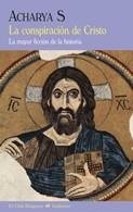 CONSPIRACIÓN DE CRISTO, LA | 9788477027195 | ACHARYA, S. | Librería Castillón - Comprar libros online Aragón, Barbastro