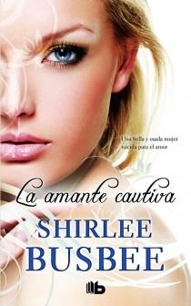 AMANTE CAUTIVA, LA | 9788498726046 | BUSBEE, SHIRLEE | Librería Castillón - Comprar libros online Aragón, Barbastro