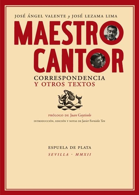 MAESTRO CANTOR. CORRESPONDENCIA Y OTROS TEXTOS | 9788415177401 | LEZAMA LIMA, JOSÉ; VALENTE, JOSÉ ÁNGEL | Librería Castillón - Comprar libros online Aragón, Barbastro