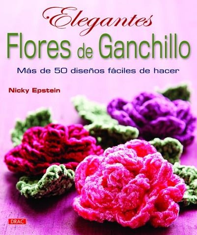 ELEGANTES FLORES DE GANCHILLO | 9788498742480 | Epstein, Nicky | Librería Castillón - Comprar libros online Aragón, Barbastro