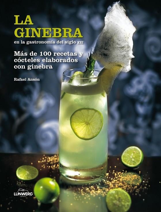 GINEBRA EN LA GASTRONOMÍA DEL SIGLO XXI, LA | 9788497858564 | ANSÓN, RAFAEL | Librería Castillón - Comprar libros online Aragón, Barbastro