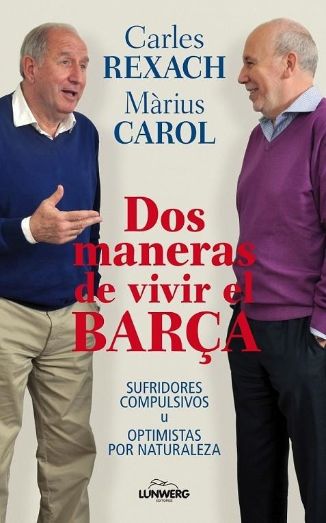 DOS MANERAS DE VIVIR EL BARÇA | 9788497858571 | CAROL, MARIUS; REXACH, CARLES | Librería Castillón - Comprar libros online Aragón, Barbastro