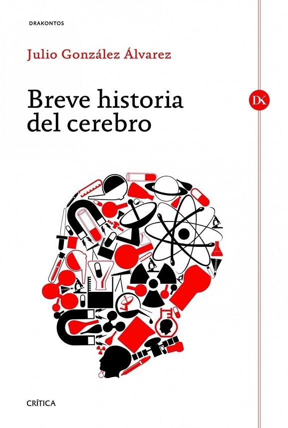 BREVE HISTORIA DEL CEREBRO | 9788498923667 | GONZÁLEZ ÁLVAREZ, JULIO | Librería Castillón - Comprar libros online Aragón, Barbastro