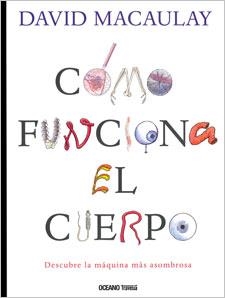 COMO FUNCIONA EL CUERPO | 9786074004052 | MACAULAY, DAVID | Librería Castillón - Comprar libros online Aragón, Barbastro