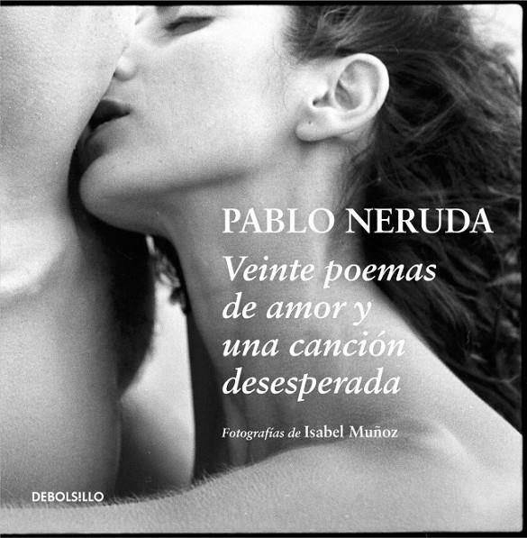 VEINTE POEMAS DE AMOR Y UNA CANCIÓN DESESPERADA | 9788499896878 | NERUDA, PABLO | Librería Castillón - Comprar libros online Aragón, Barbastro