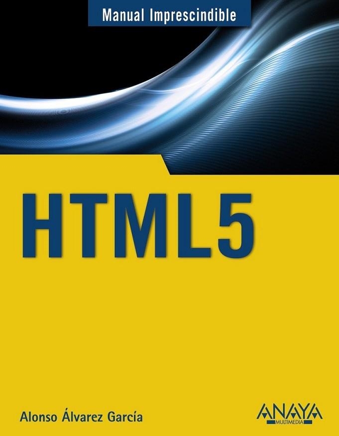 HTML5 - MANUAL IMPRESCINDIBLE | 9788441531321 | ÁLVAREZ GARCÍA, ALONSO | Librería Castillón - Comprar libros online Aragón, Barbastro