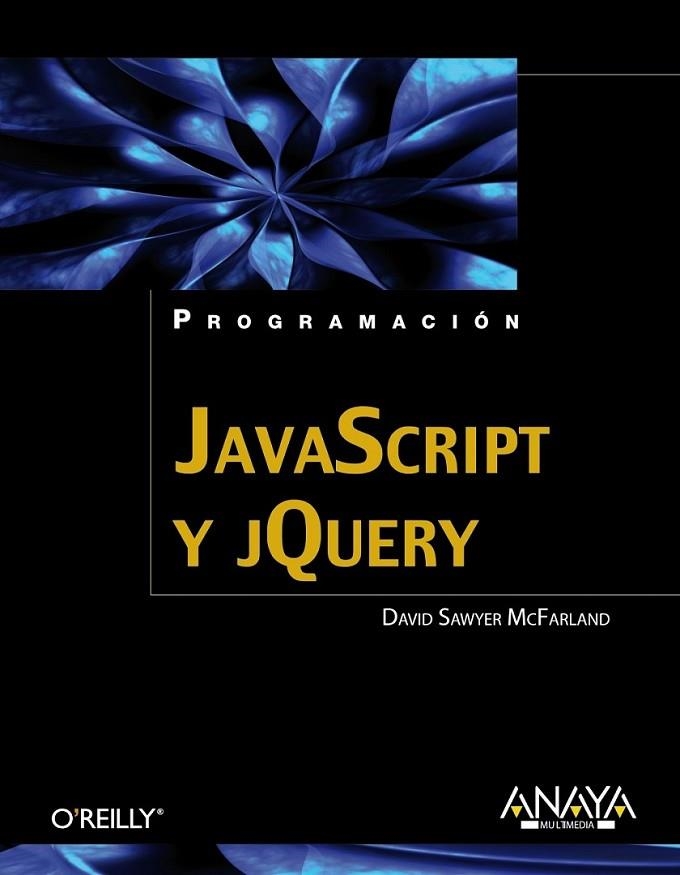 JAVASCRIPT Y JQUERY | 9788441531512 | SAWYER MCFARLAND, DAVID | Librería Castillón - Comprar libros online Aragón, Barbastro