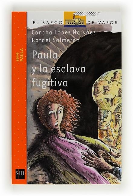 PAULA Y LA ESCLAVA FUGITIVA - BARCO VAPOR NARANJA PAULA 4 | 9788467536409 | López Narváez, Concha; Salmerón Lopez, Rafael | Librería Castillón - Comprar libros online Aragón, Barbastro