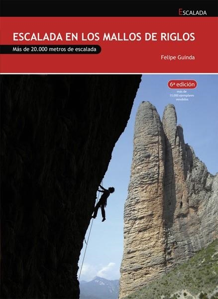 ESCALADA EN LOS MALLOS DE RIGLOS 6ED.2012 | 9788483213728 | GUINDA, FELIPE | Librería Castillón - Comprar libros online Aragón, Barbastro