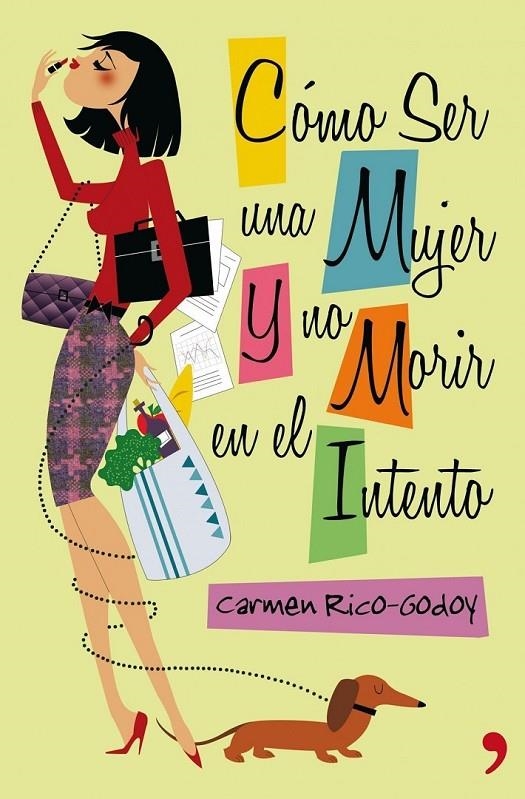 Cómo ser una mujer y no morir en el intento | 9788499980102 | Rico-Godoy, Carmen | Librería Castillón - Comprar libros online Aragón, Barbastro