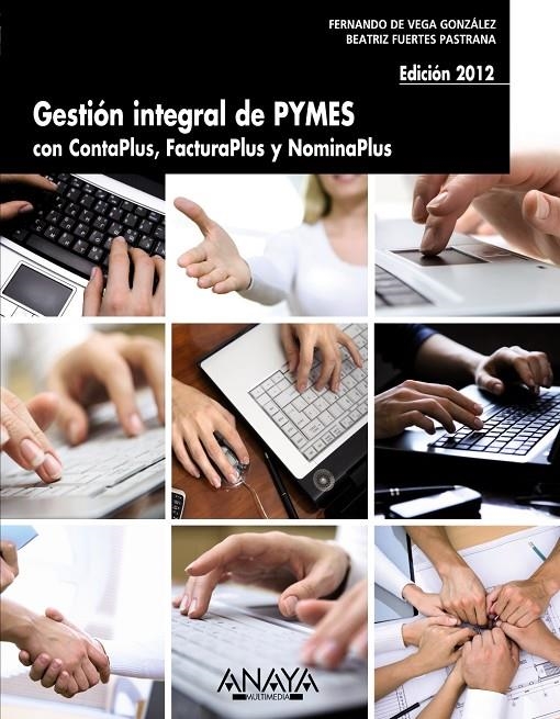 Gestión integral de PYMES con ContaPlus, FacturaPlus y NominaPlus. Edición 2012 | 9788441531574 | Vega González, Fernando de; Fuertes Pastrana, Beatriz | Librería Castillón - Comprar libros online Aragón, Barbastro