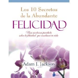 diez secretos de la abundante felicidad, Los | 9788478088027 | Jackson, Adam J. | Librería Castillón - Comprar libros online Aragón, Barbastro