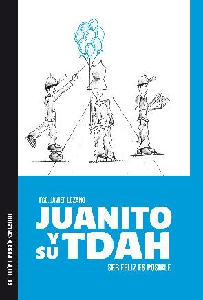 JUANITO Y SU TDAH | 9788493967024 | LOZANO, JAVIER | Librería Castillón - Comprar libros online Aragón, Barbastro