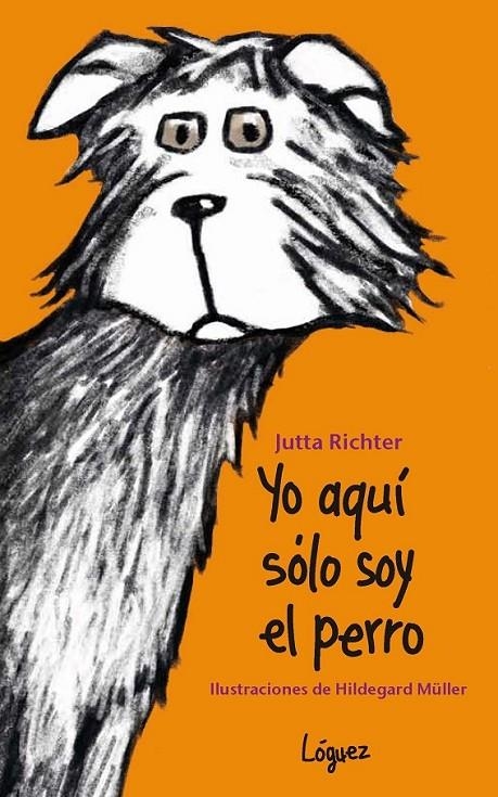 Yo aquí sólo soy el perro | 9788496646803 | Richter, Jutta | Librería Castillón - Comprar libros online Aragón, Barbastro