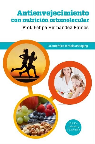 Antienvejecimiento con nutricion ortomolecular | 9788415541042 | HERNÁNDEZ RAMOS, FELIPE | Librería Castillón - Comprar libros online Aragón, Barbastro