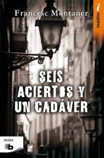 Seis aciertos y un cadáver | 9788498723830 | Montaner, Francecs | Librería Castillón - Comprar libros online Aragón, Barbastro