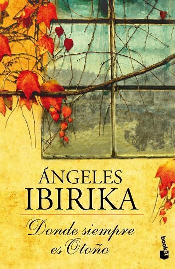 Donde siempre es otoño | 9788408005094 | Ibirika, Ángeles | Librería Castillón - Comprar libros online Aragón, Barbastro