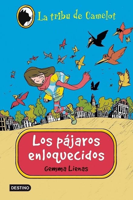 pájaros enloquecidos, Los - Tribu de Camelot 11 | 9788408111177 | Lienas, Gemma | Librería Castillón - Comprar libros online Aragón, Barbastro