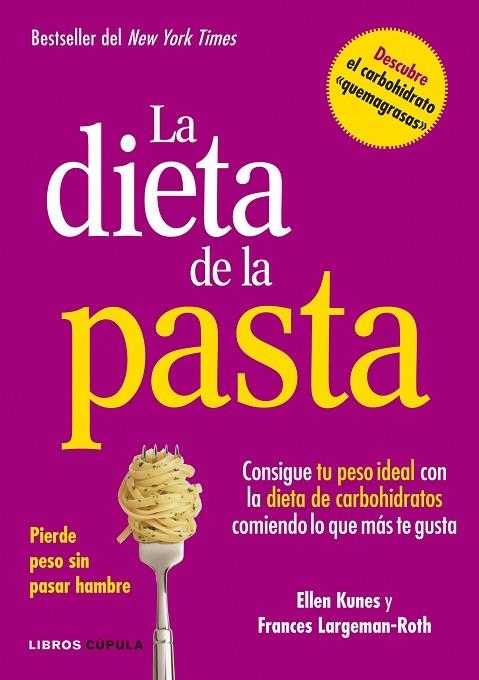 dieta de la pasta, La | 9788448002978 | Kunes, Ellen; Largeman-Roth, Frances | Librería Castillón - Comprar libros online Aragón, Barbastro