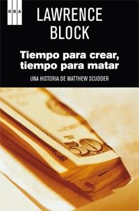 TIEMPO PARA CREAR, TIEMPO PARA MATAR | 9788490062623 | BLOCK, LAWRENCE | Librería Castillón - Comprar libros online Aragón, Barbastro