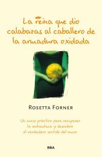 reina que dio calabazas al caballero de la armadura oxidada, La | 9788490062975 | FORNER VERAL, ROSETTA | Librería Castillón - Comprar libros online Aragón, Barbastro