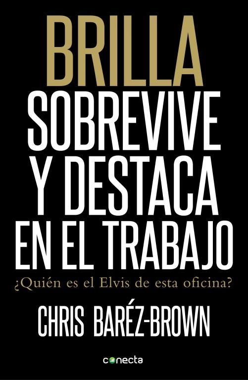 Brilla. Sobrevive y destaca en el trabajo | 9788415431176 | Baréz-Brown, Chris | Librería Castillón - Comprar libros online Aragón, Barbastro