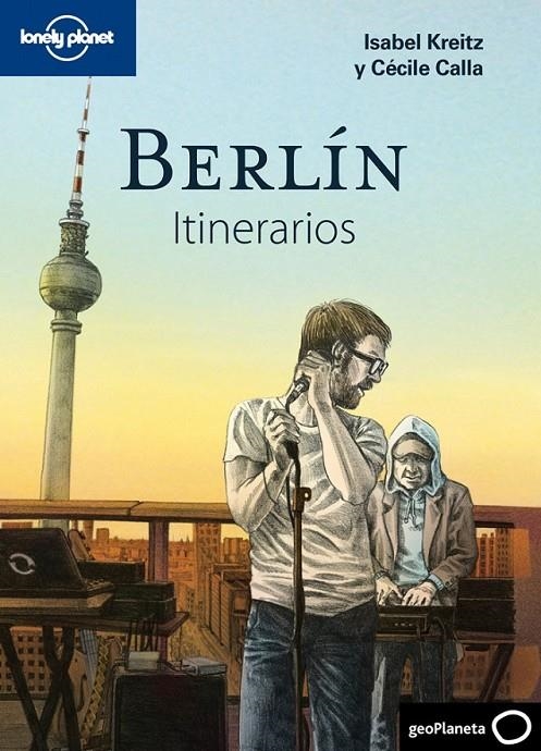 Berlín : Itinerarios - Lonely Planet | 9788408110231 | Kreitz, Isabel; Calla, Cécile | Librería Castillón - Comprar libros online Aragón, Barbastro