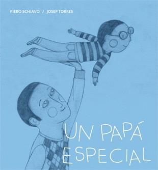 Un papá especial | 9788424643300 | Schiavo, Piero | Librería Castillón - Comprar libros online Aragón, Barbastro