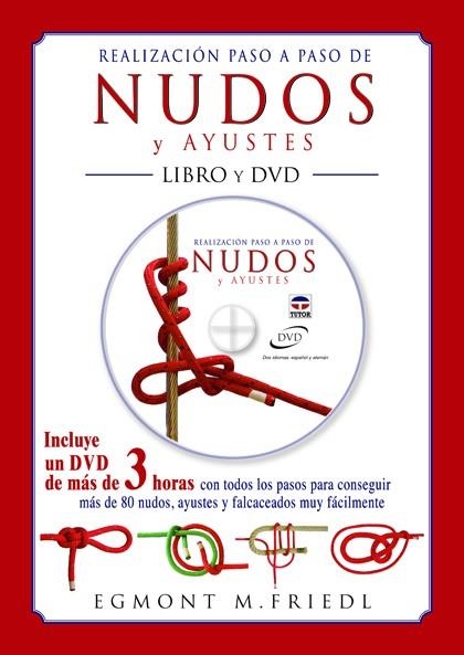 REALIZACIÓN PASO A PASO DE NUDOS Y AYUSTES. LIBRO Y DVD | 9788479029180 | FRIEDL, EGMOND M. | Librería Castillón - Comprar libros online Aragón, Barbastro