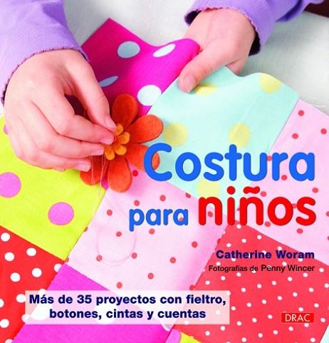 COSTURA PARA NIÑOS | 9788498742336 | Woram, Catherine | Librería Castillón - Comprar libros online Aragón, Barbastro