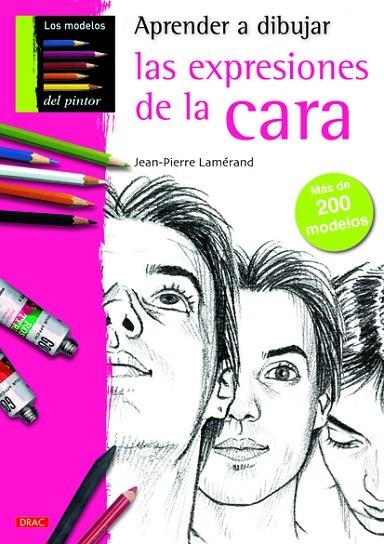 APRENDER A DIBUJAR LAS EXPRESIONES DE LA CARA | 9788498742428 | Lamérand, Jean-Pierre | Librería Castillón - Comprar libros online Aragón, Barbastro