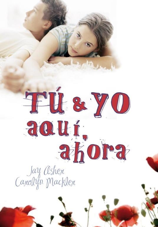 Tú y yo, aquí, ahora | 9788484418764 | ASHER,JAY; MACKLER,CAROLYN | Librería Castillón - Comprar libros online Aragón, Barbastro